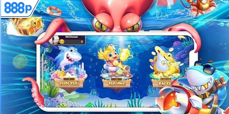 Ưu điểm tạo nên thương hiệu của sảnh săn bắt đại dương